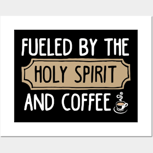 Fueled By The Holy Spirit And Coffee Religious Christian Posters and Art